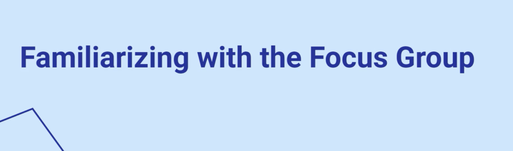 Image of familiarizing with the focus group as the first step of the Braun and Clarke six step thematic analysis framework