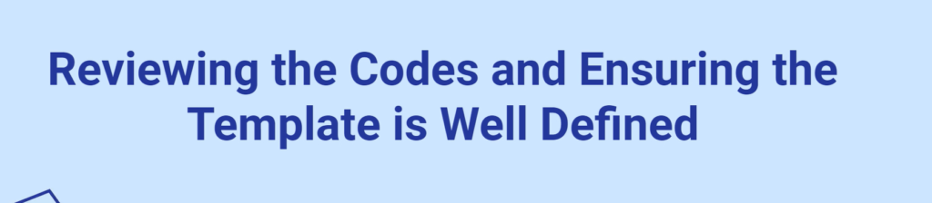 Image of Reviewing  Codes and Ensuring the template is well defined