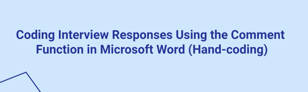 Image of coding interview question responses using the comment function in microsoft word (Hand-coding).