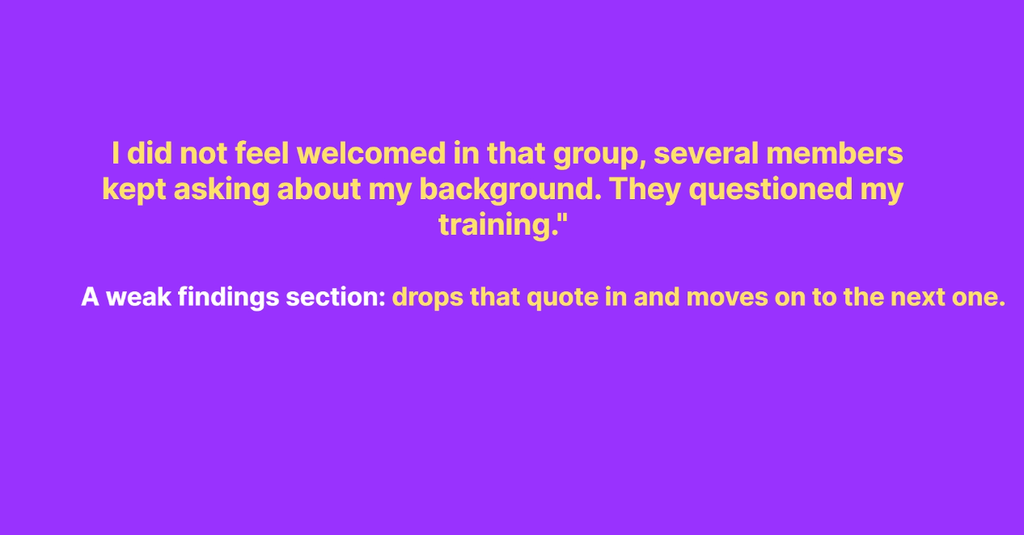 Slide showing a participant quote about feeling unwelcome, paired with a weak findings example that drops the quote with no comment
