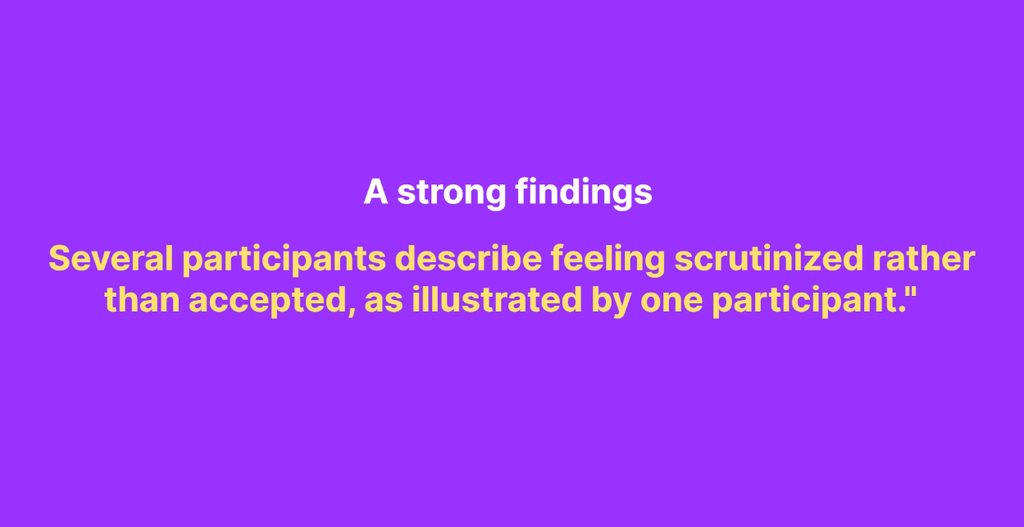 Slide showing a strong findings example framing a quote about participants feeling scrutinized rather than accepted