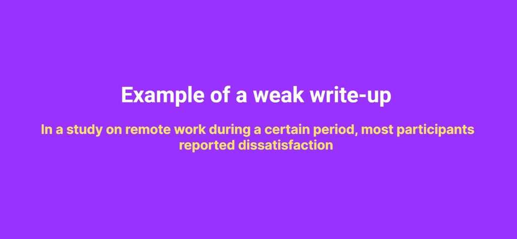 Slide showing a weak write-up example stating most participants reported dissatisfaction with remote work