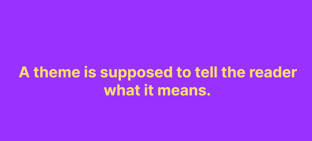 Slide stating ‘A theme is supposed to tell the reader what it means’