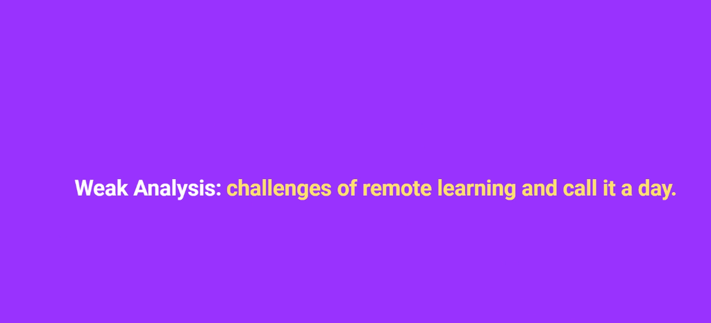 Slide reading ‘Weak Analysis: challenges of remote learning and call it a day’