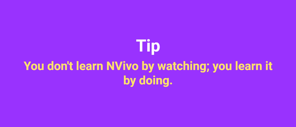 Tip callout: "You don't learn NVivo by watching, you learn it by doing"